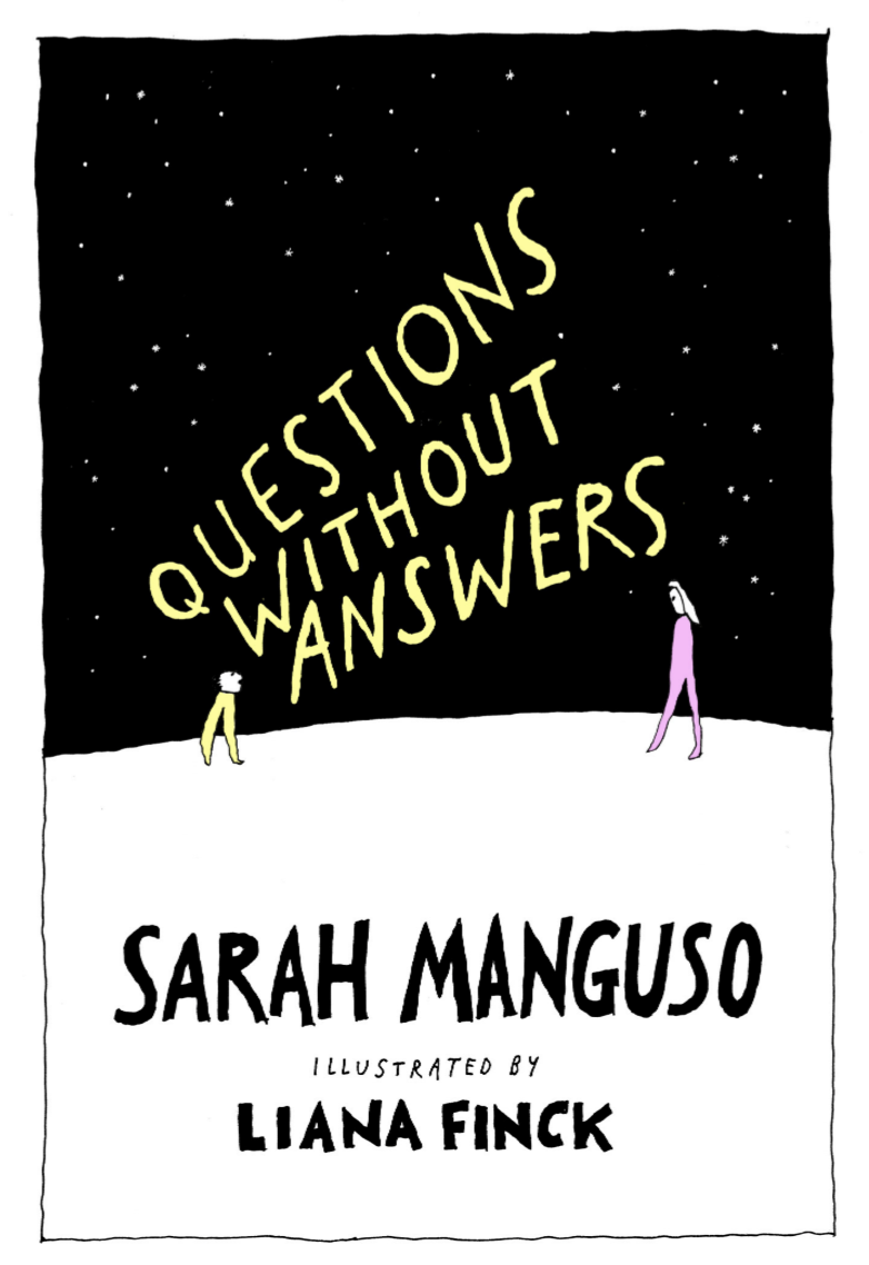 Questions Without Answers by Sarah Manguso and Liana Finck